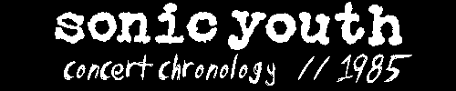 sonic youth concert chronology // 1985