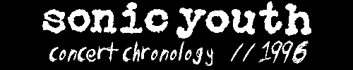 sonic youth concert chronology // 1996