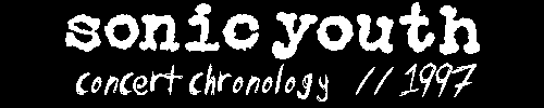 sonic youth concert chronology // 1997
