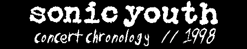 sonic youth concert chronology // 1998
