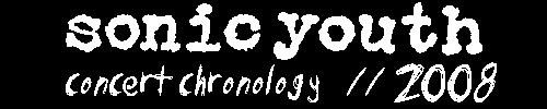 sonic youth concert chronology // 2008
